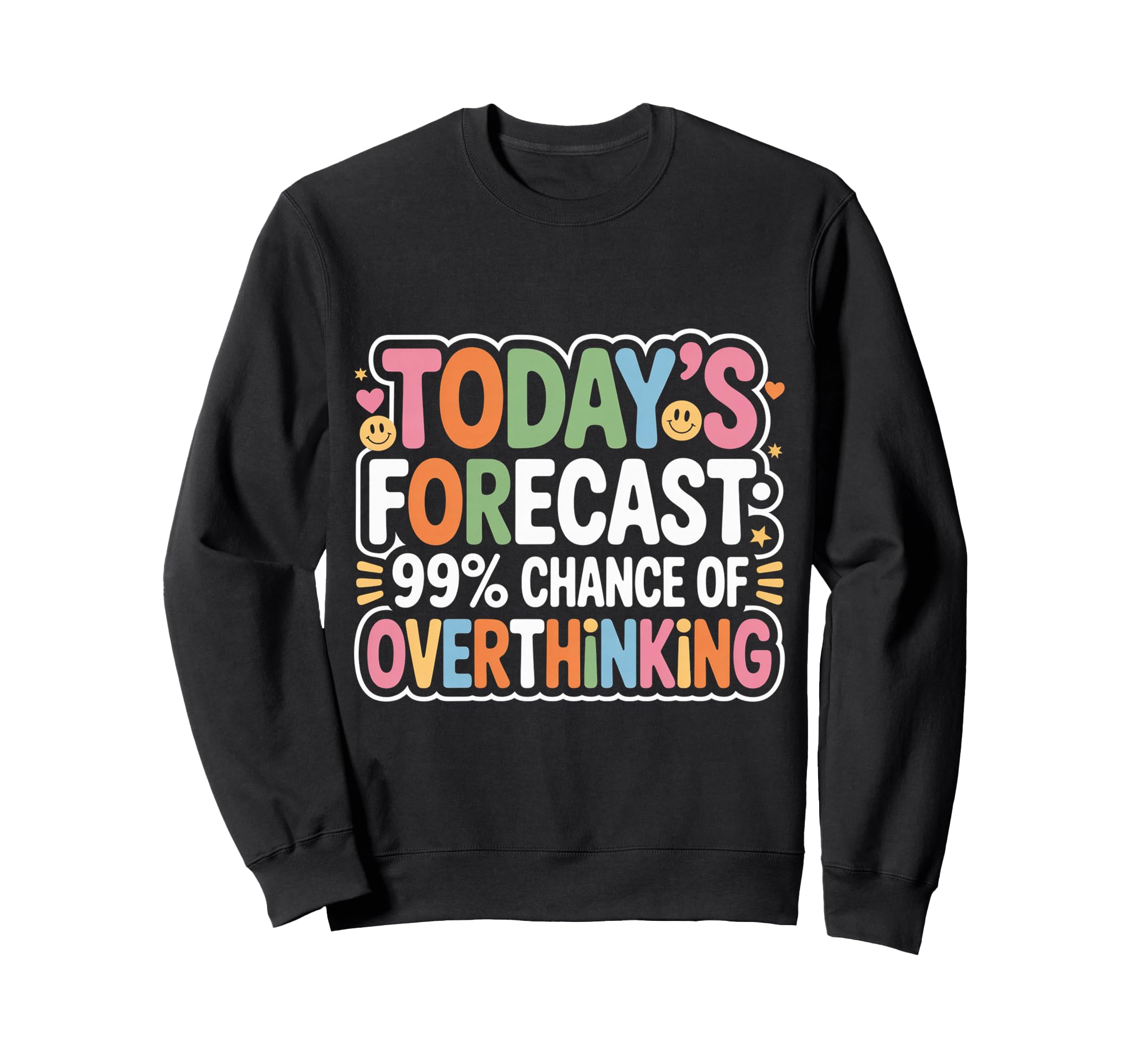 Todays Forecast 99 Chance Sweatshirt - Novelty Apparel for Adults - T-Shirt, Sweatshirt, Hoodie