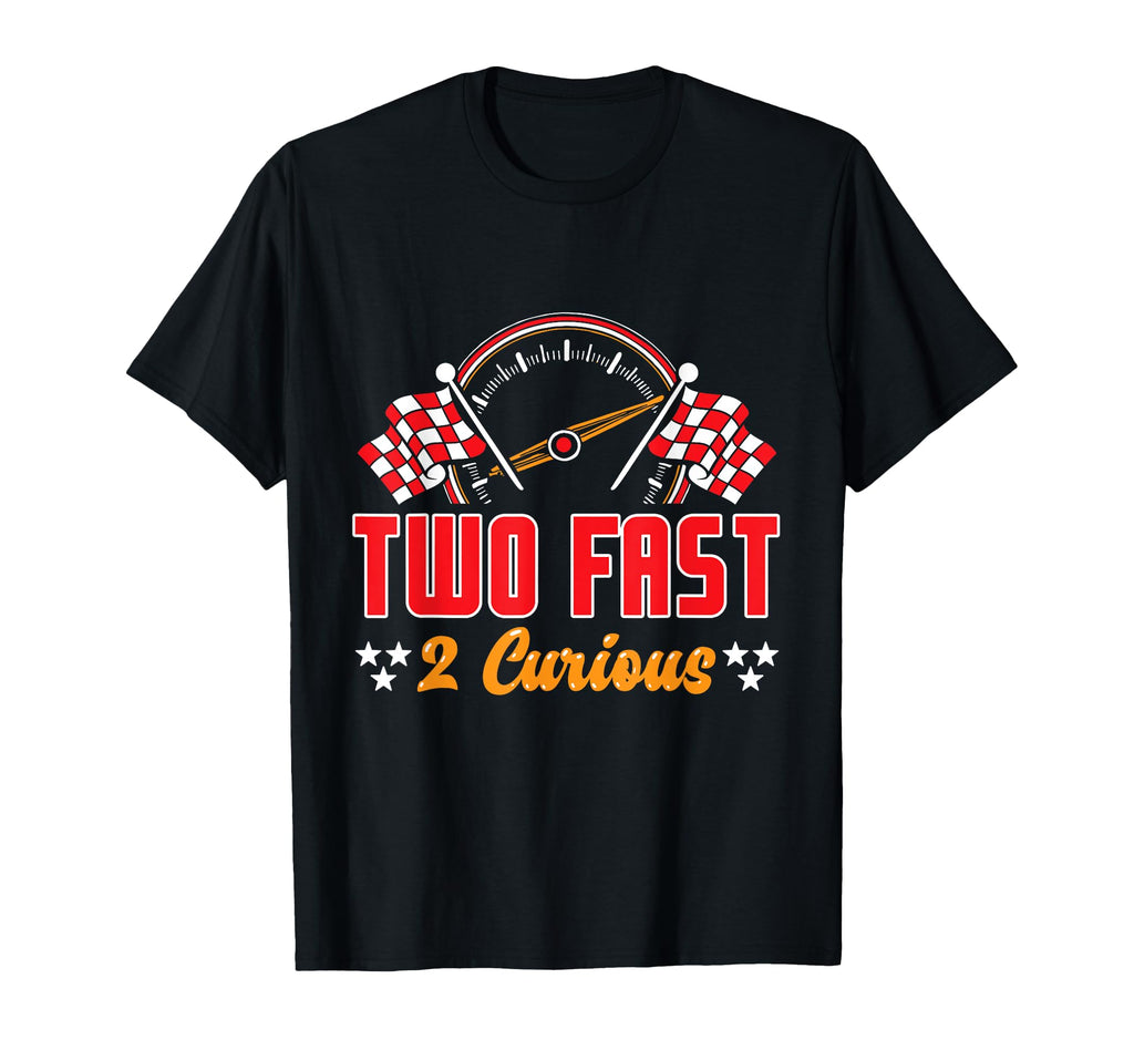 Two Fast 2 Curious Funny Race Car T-Shirt - Custom Art Print for Adults - T-Shirt, Sweatshirt, Hoodie
