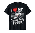 I Love My Square Body Truck 4X4 T-Shirt - Casual Everyday Wear Men Women - T-Shirt, Sweatshirt, Hoodie