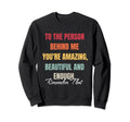 To Person Behind Me You Matter Self Love Sweatshirt - Graphic Print Unisex - T-Shirt, Sweatshirt, Hoodie