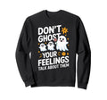 Dont Ghost Your Feelings Sweatshirt - Fun Novelty Design for Adults - T-Shirt, Sweatshirt, Hoodie