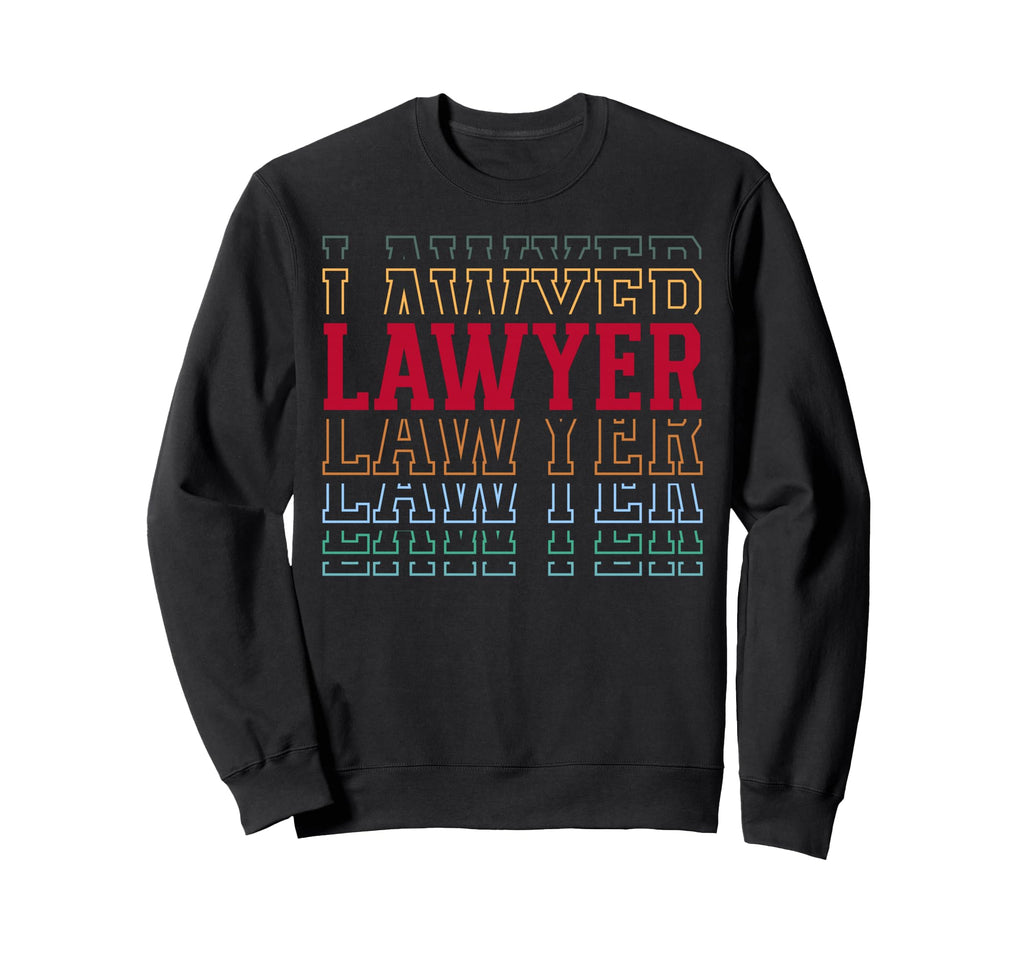 Lawyer Funny Layered Text Legal Sweatshirt - Custom Art Print for Adults - T-Shirt, Sweatshirt, Hoodie