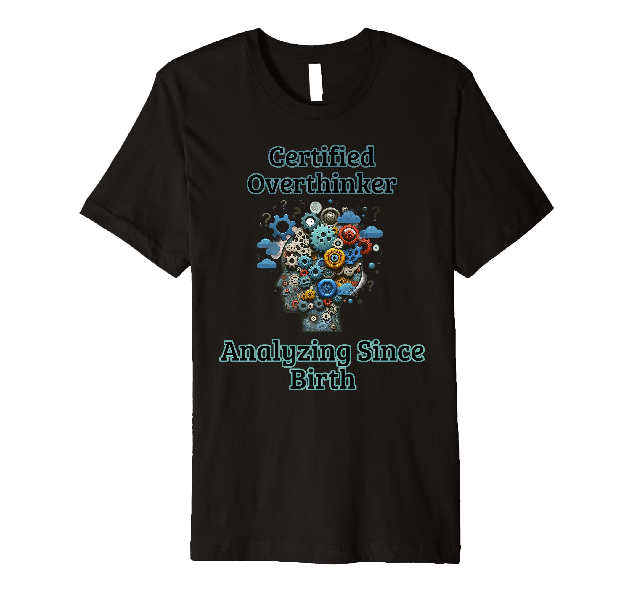Certified Overthinker Funny Mental T-Shirt - Streetwear Style for Adults - T-Shirt, Sweatshirt, Hoodie