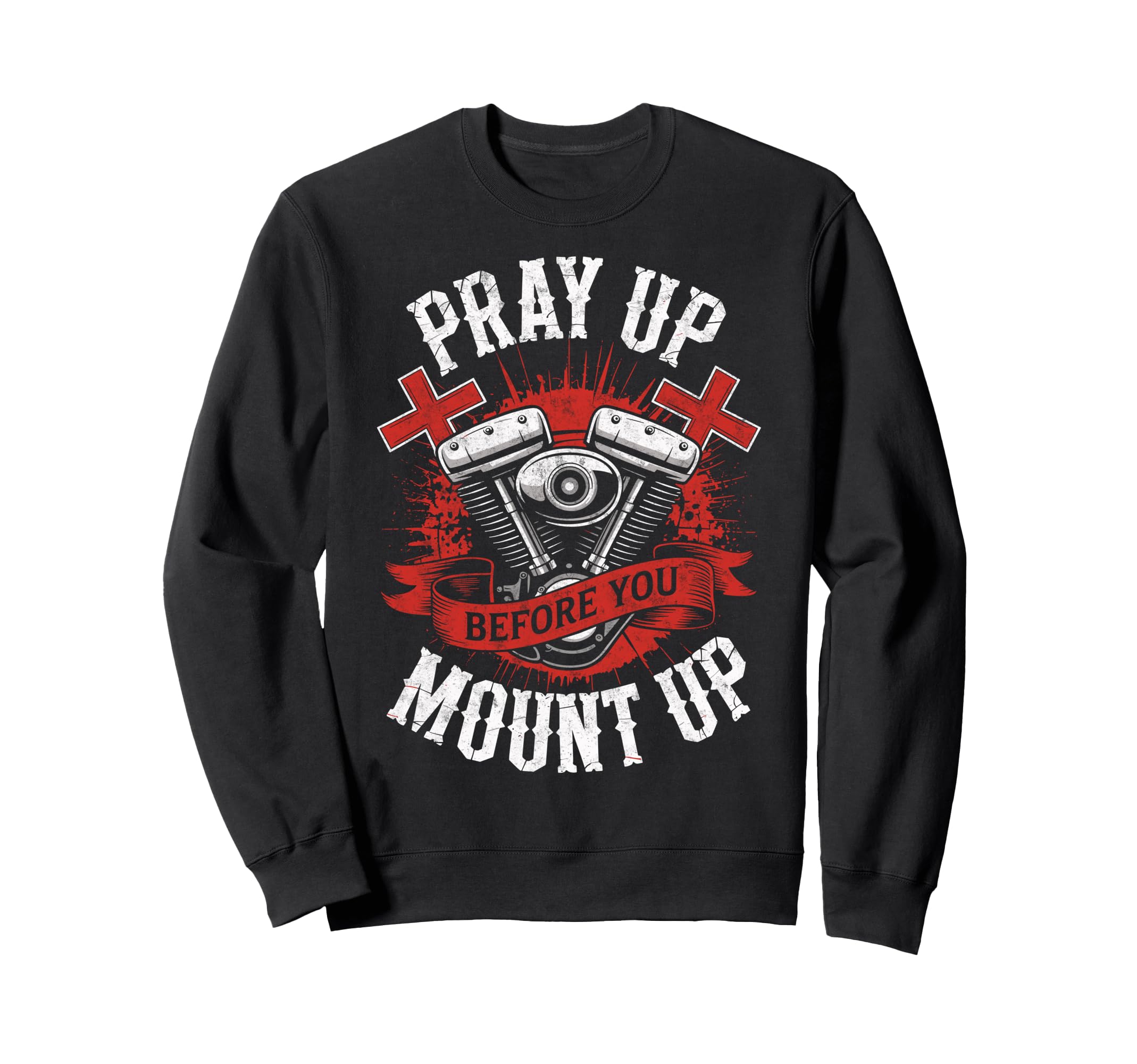 Biker Christian Pray Up Before Sweatshirt - Custom Art Print for Adults - T-Shirt, Sweatshirt, Hoodie