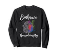 Embrace Neurodiversity Autism Adhd Sweatshirt - Graphic Print for Adults - T-Shirt, Sweatshirt, Hoodie