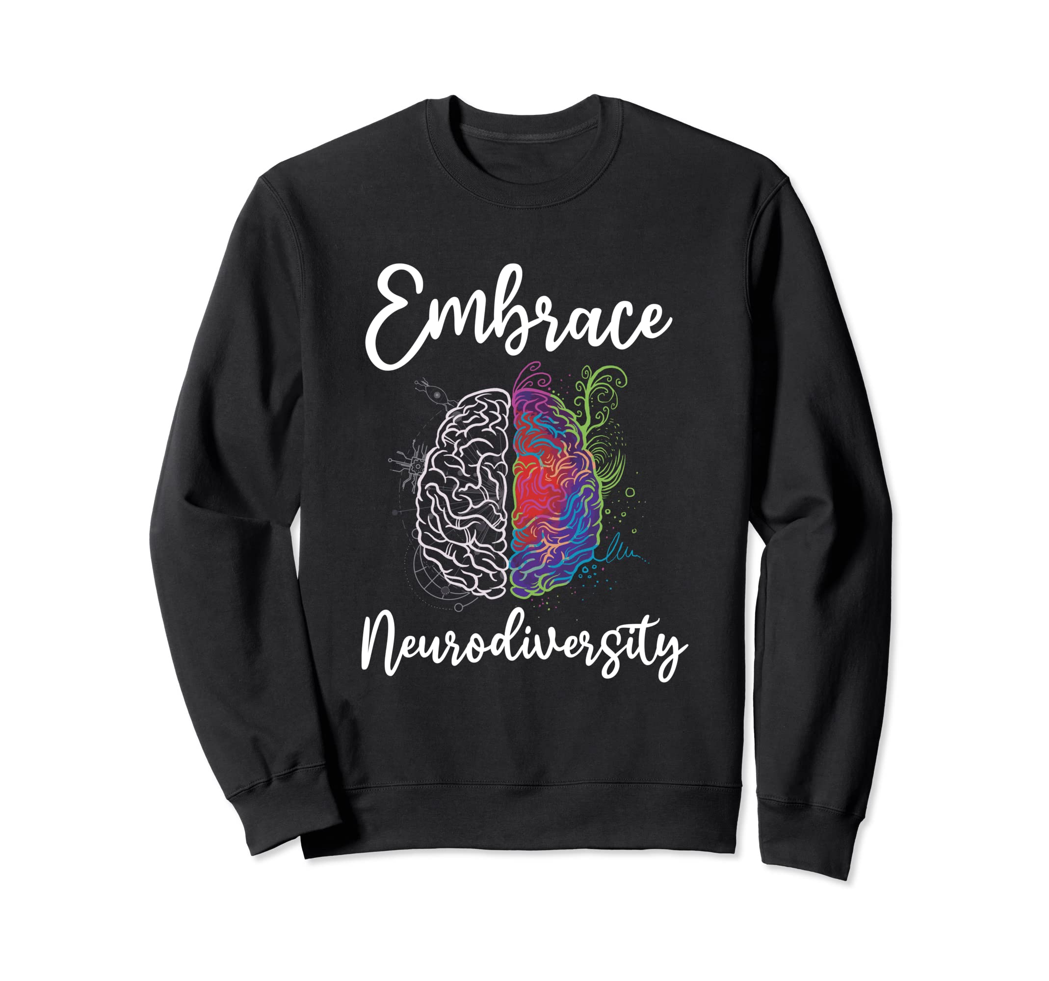 Embrace Neurodiversity Autism Adhd Sweatshirt - Graphic Print for Adults - T-Shirt, Sweatshirt, Hoodie