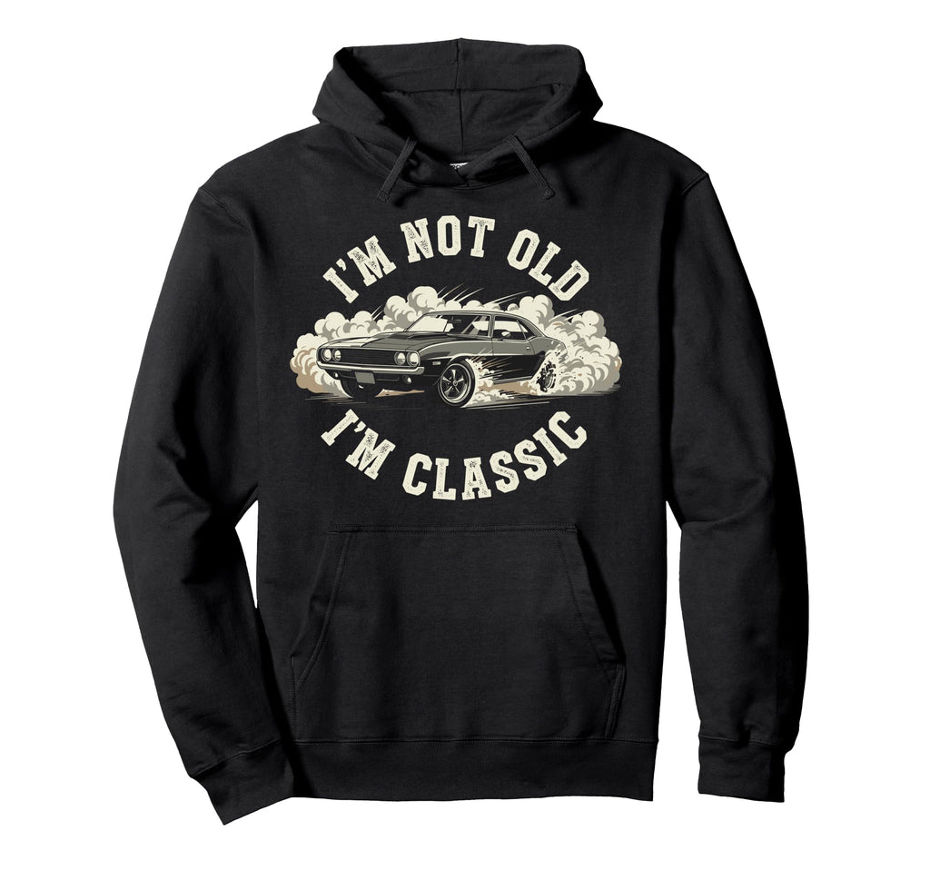 Funny Old Car Im Not Old Im Hoodie - Aesthetic Graphic Unisex - T-Shirt, Sweatshirt, Hoodie