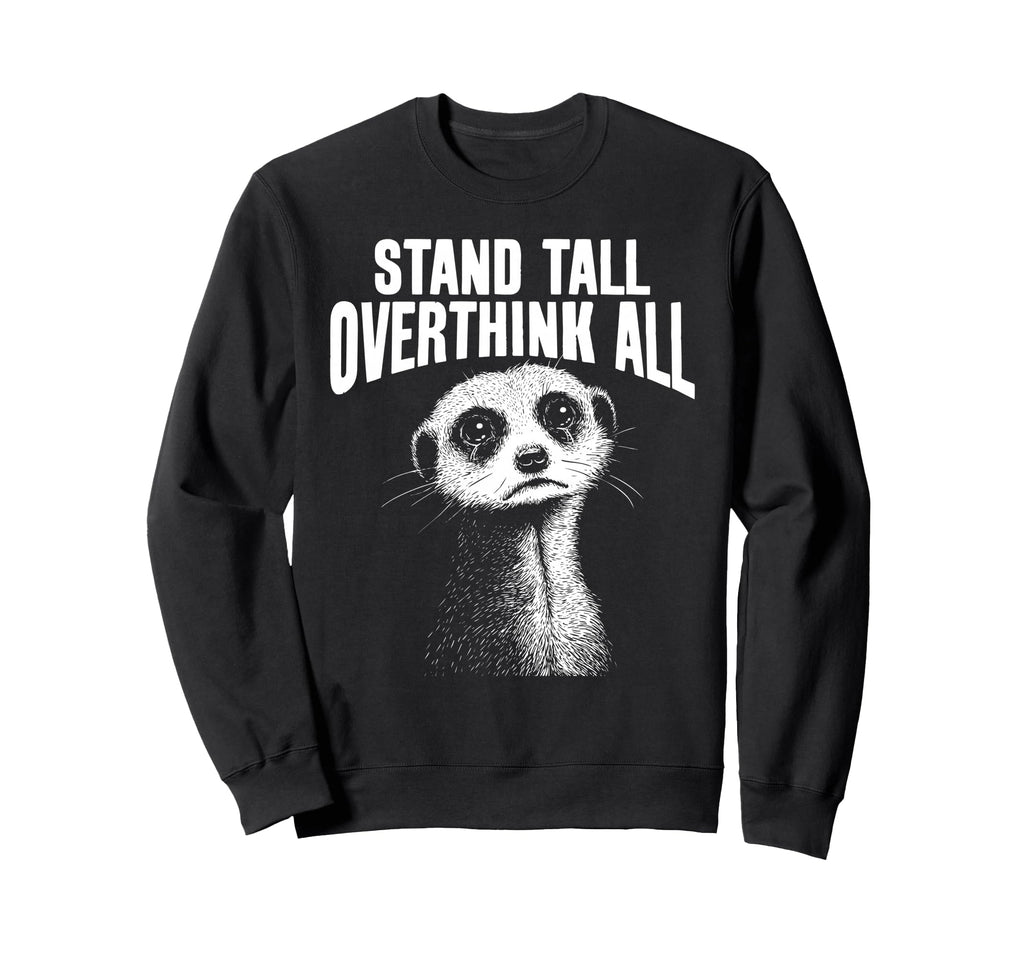 Meerkat Watchful Overthinkers Sweatshirt - Unique Graphic Men Women - T-Shirt, Sweatshirt, Hoodie