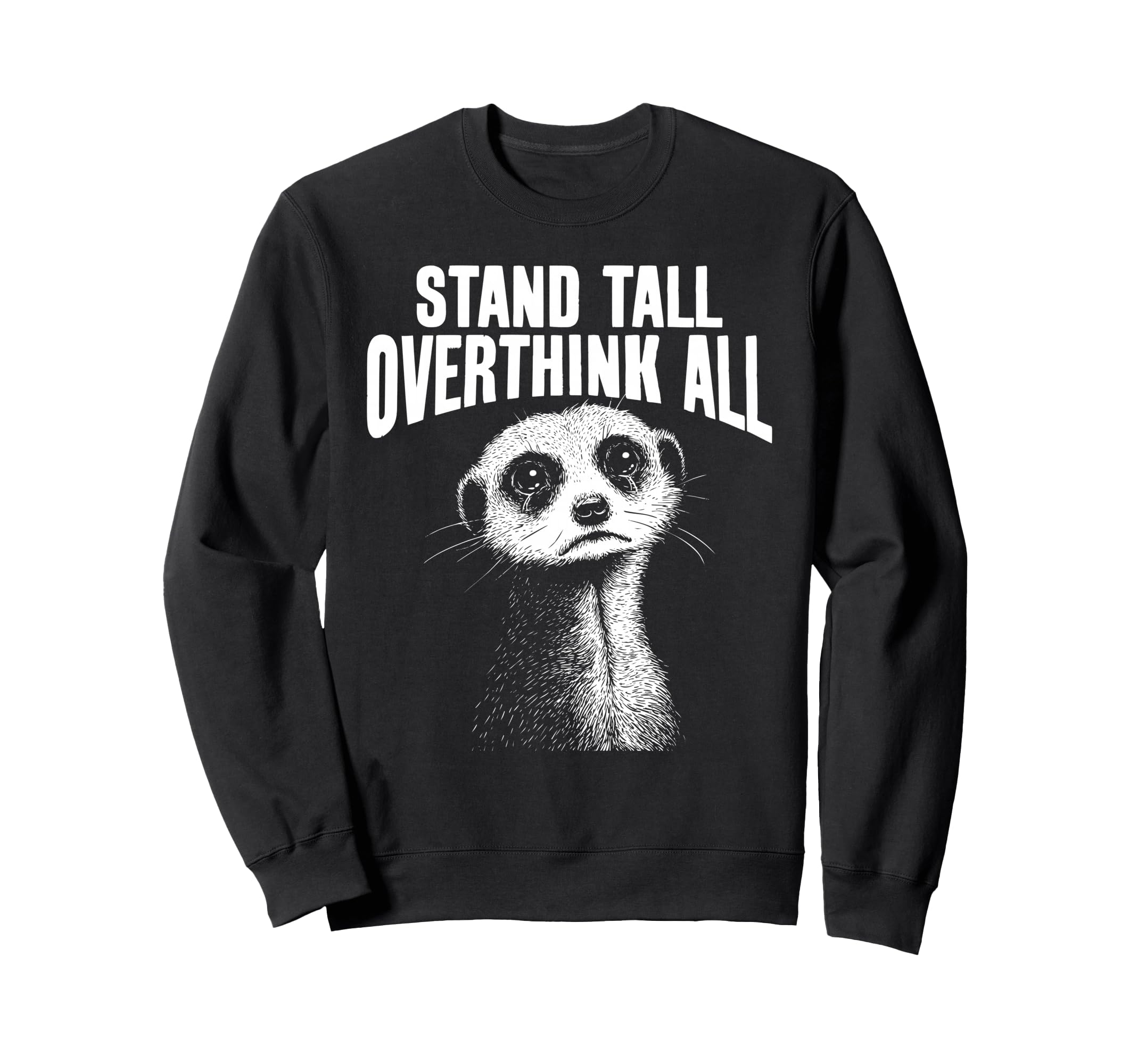 Meerkat Watchful Overthinkers Sweatshirt - Unique Graphic Men Women - T-Shirt, Sweatshirt, Hoodie