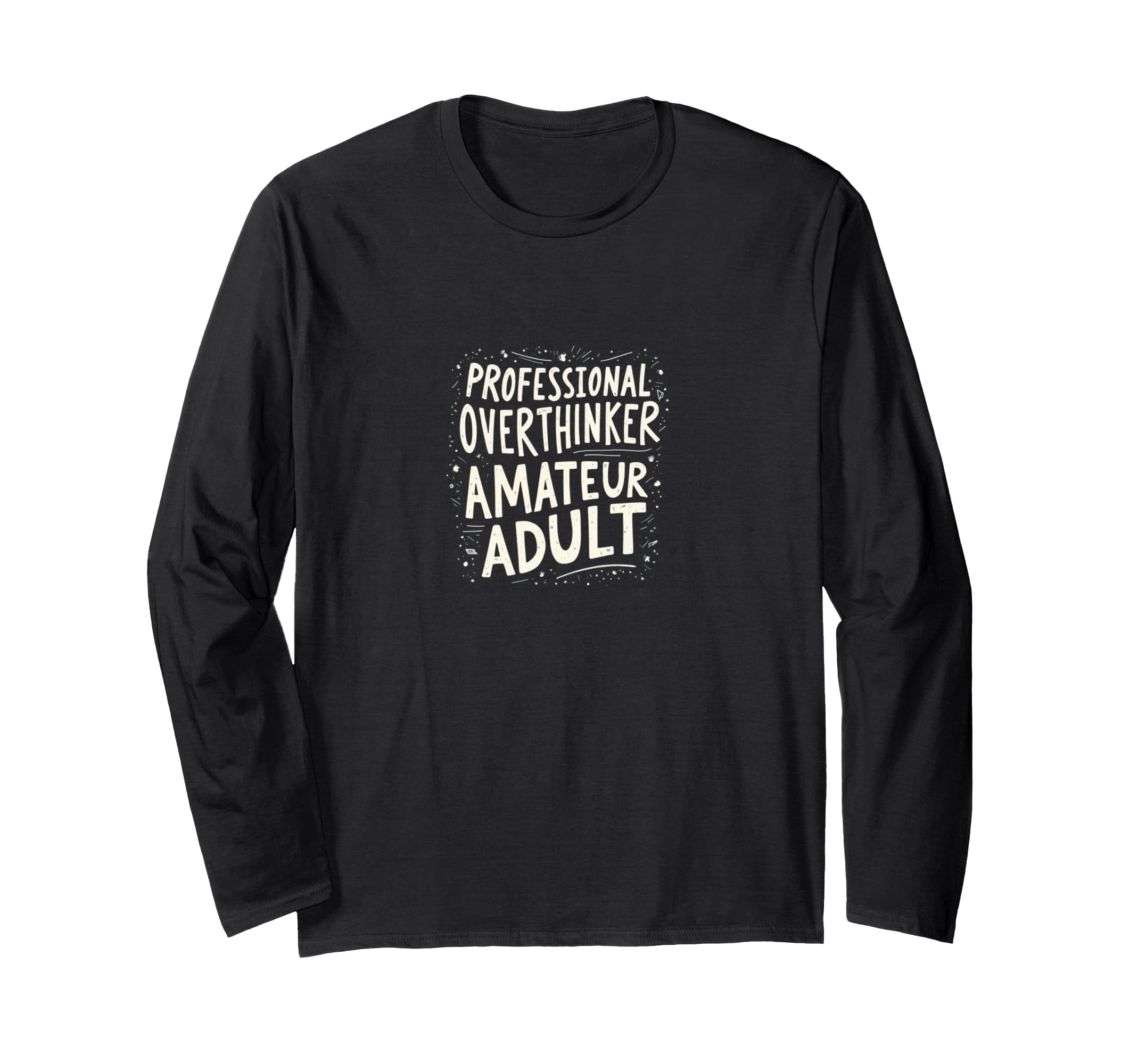 Professional Overthinker Amateur Mental T-Shirt - Novelty Apparel Unisex - T-Shirt, Sweatshirt, Hoodie