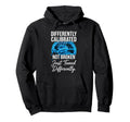 Differently Calibrated Neurodivergent Hoodie - Custom Art Print Men Women - T-Shirt, Sweatshirt, Hoodie
