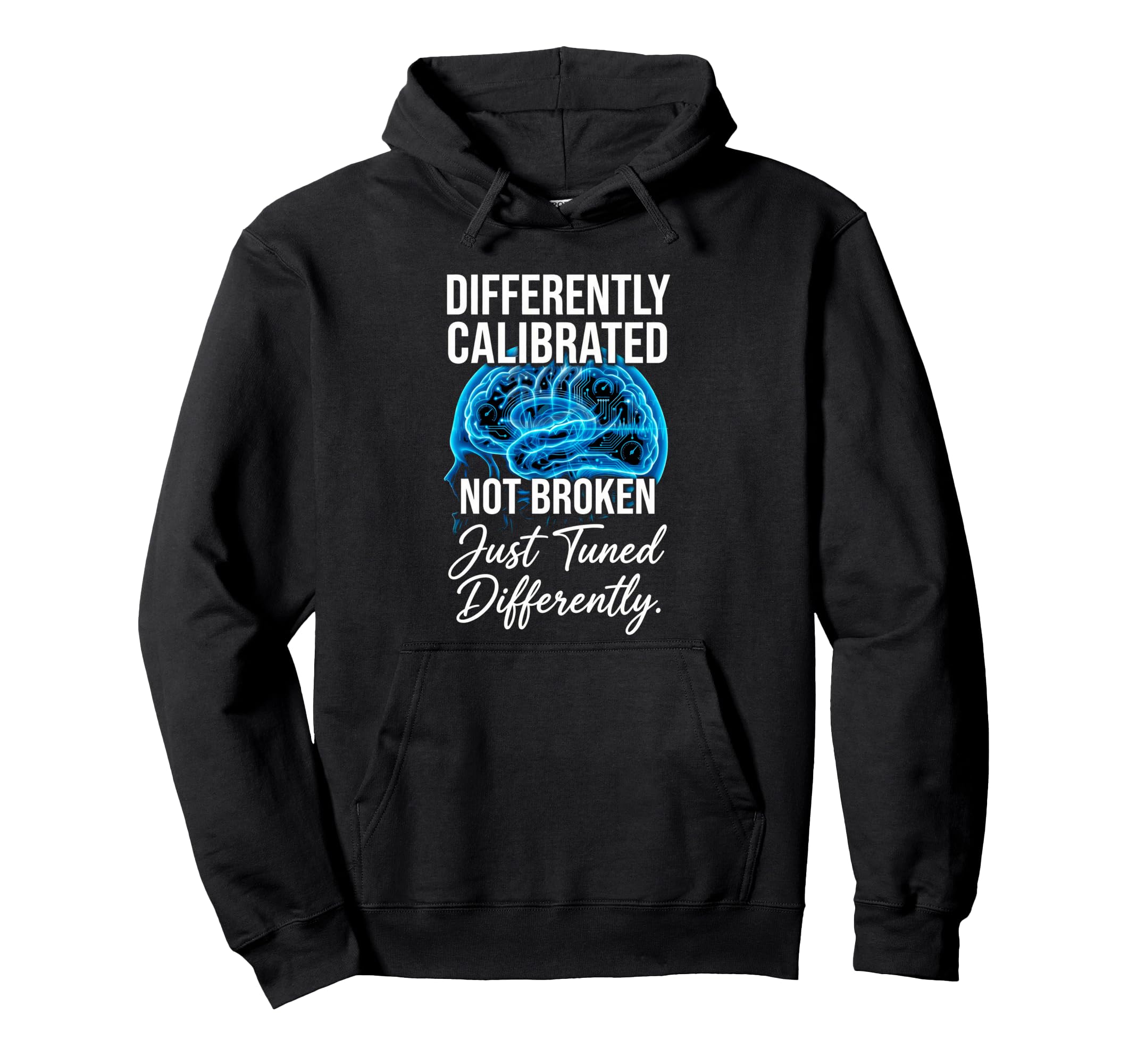 Differently Calibrated Neurodivergent Hoodie - Custom Art Print Men Women - T-Shirt, Sweatshirt, Hoodie