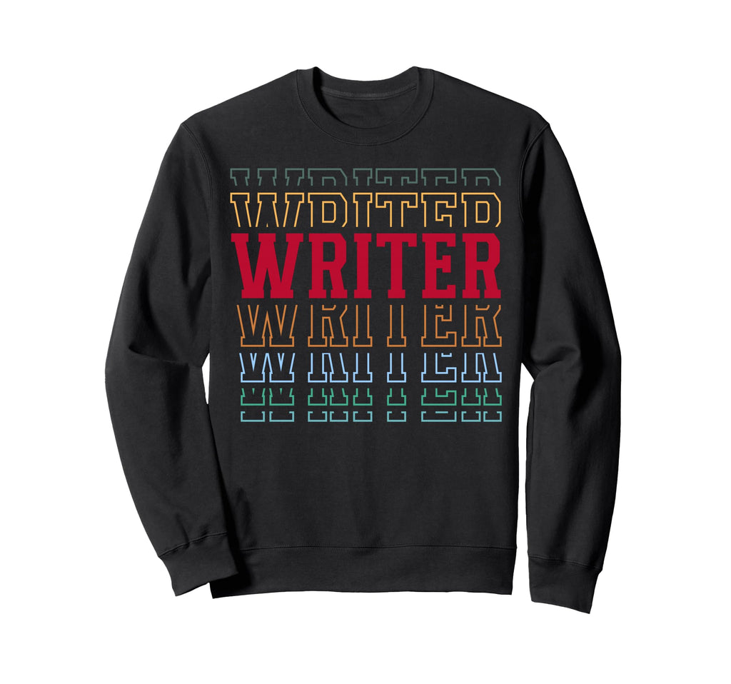 Writer Funny Layered Text Writing Sweatshirt - Custom Art Print Unisex - T-Shirt, Sweatshirt, Hoodie