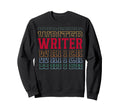Writer Funny Layered Text Writing Sweatshirt - Custom Art Print Unisex - T-Shirt, Sweatshirt, Hoodie