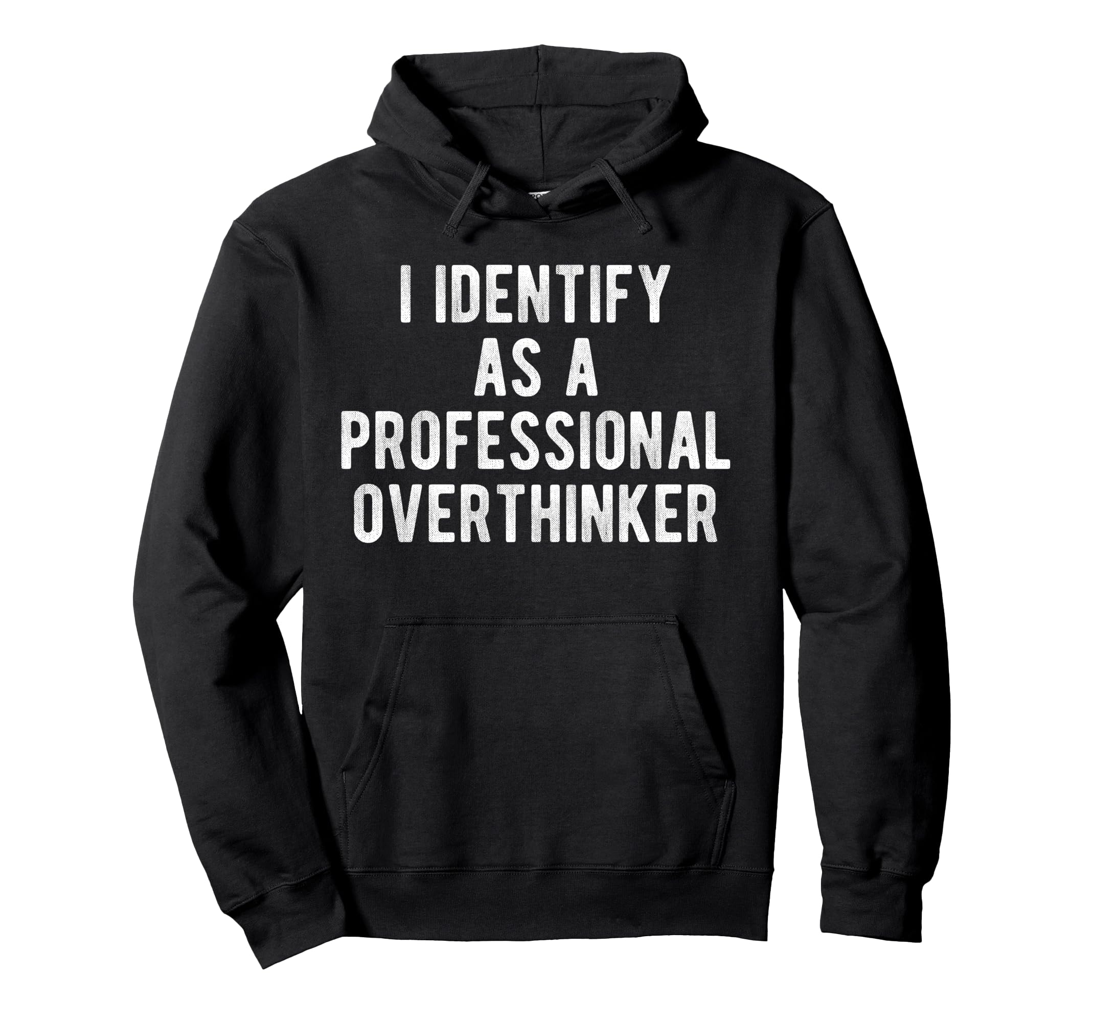 I Identify As Professional Overthinker Hoodie - Minimalist Print Men Women - T-Shirt, Sweatshirt, Hoodie