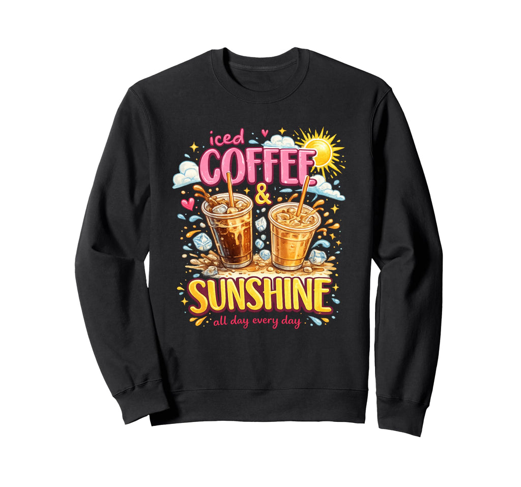 Iced Coffee And Sunshine Funny Coffee Sweatshirt - Graphic Print Unisex - T-Shirt, Sweatshirt, Hoodie