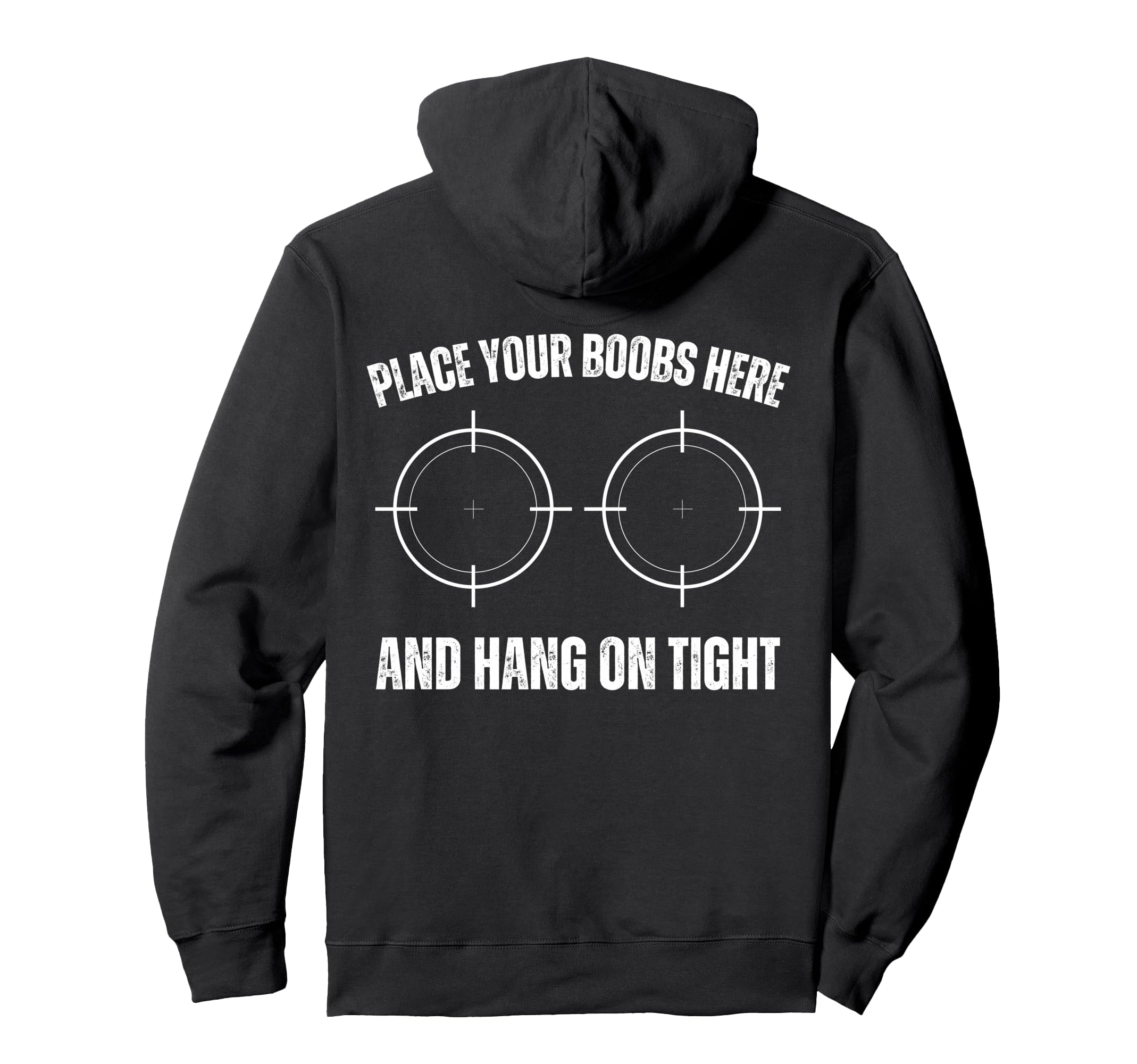 Place Your Boobs Here And Hang Tight Hoodie - Custom Art Print for Adults - T-Shirt, Sweatshirt, Hoodie