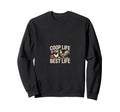 Coop Life Is Best Life Chicken Sweatshirt - Casual Everyday Wear Men Women - T-Shirt, Sweatshirt, Hoodie