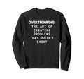 Funny Overthinker Definition Sweatshirt - Custom Art Print Unisex - T-Shirt, Sweatshirt, Hoodie
