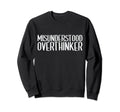 Misunderstood Overthinker Funny Sweatshirt - Fun Novelty Design Unisex - T-Shirt, Sweatshirt, Hoodie
