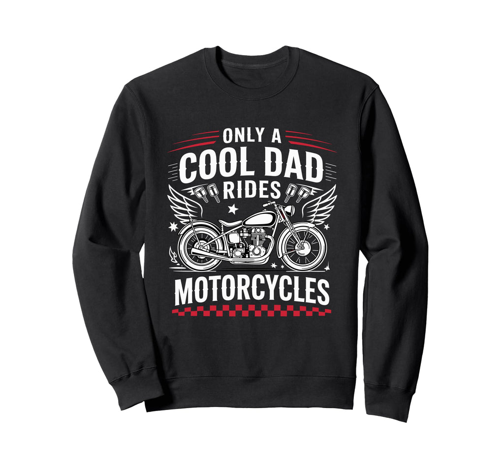 Only Dad Rides Motorcycles Bike Sweatshirt - Aesthetic Graphic for Adults - T-Shirt, Sweatshirt, Hoodie