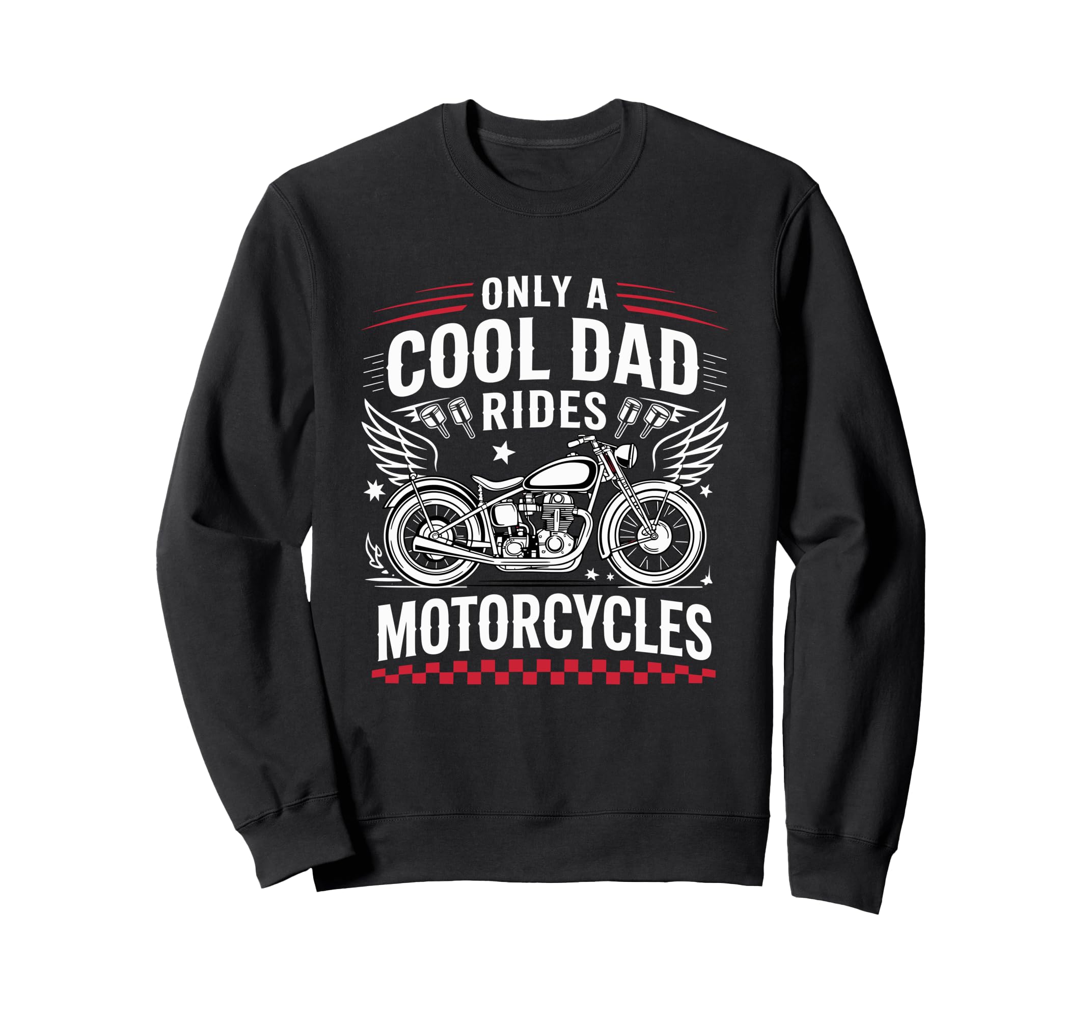 Only Dad Rides Motorcycles Bike Sweatshirt - Aesthetic Graphic for Adults - T-Shirt, Sweatshirt, Hoodie