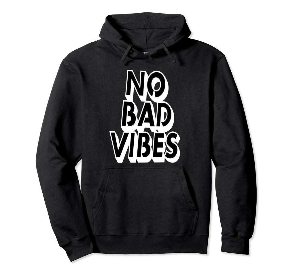 No Bad Vibes Typography Art Hoodie - Minimalist Print Men Women - T-Shirt, Sweatshirt, Hoodie