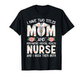 I Have Two Titles Mom Psychiatric T-Shirt - Aesthetic Graphic Unisex - T-Shirt, Sweatshirt, Hoodie
