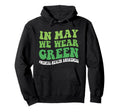 May We Wear Green Mental Health Awareness Hoodie - Novelty Apparel Unisex - T-Shirt, Sweatshirt, Hoodie