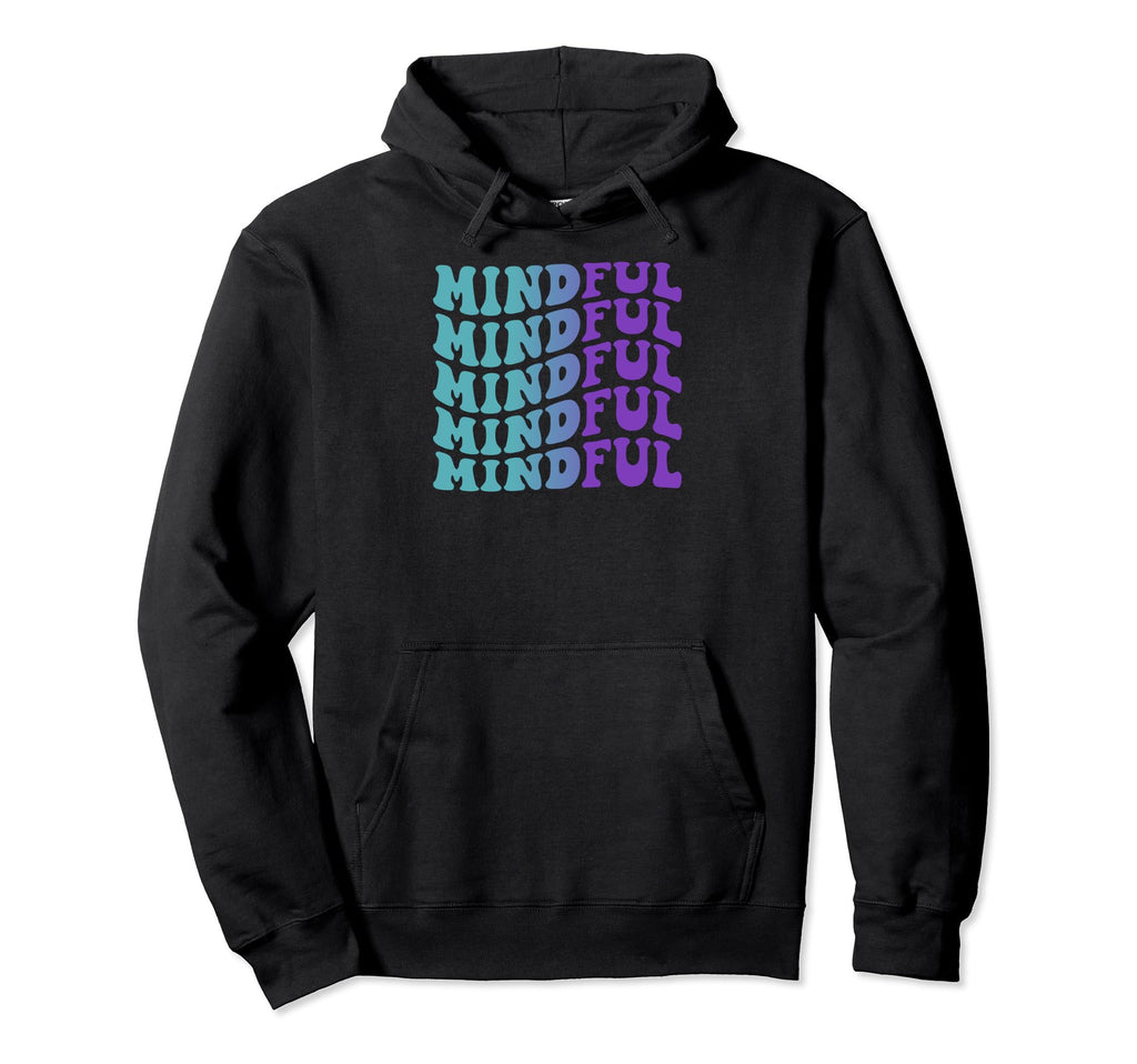 Mindful Self Care Hoodie - Novelty Apparel Unisex - T-Shirt, Sweatshirt, Hoodie