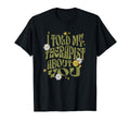 I Told My Therapist About You Funny T-Shirt - Custom Art Print for Adults - T-Shirt, Sweatshirt, Hoodie