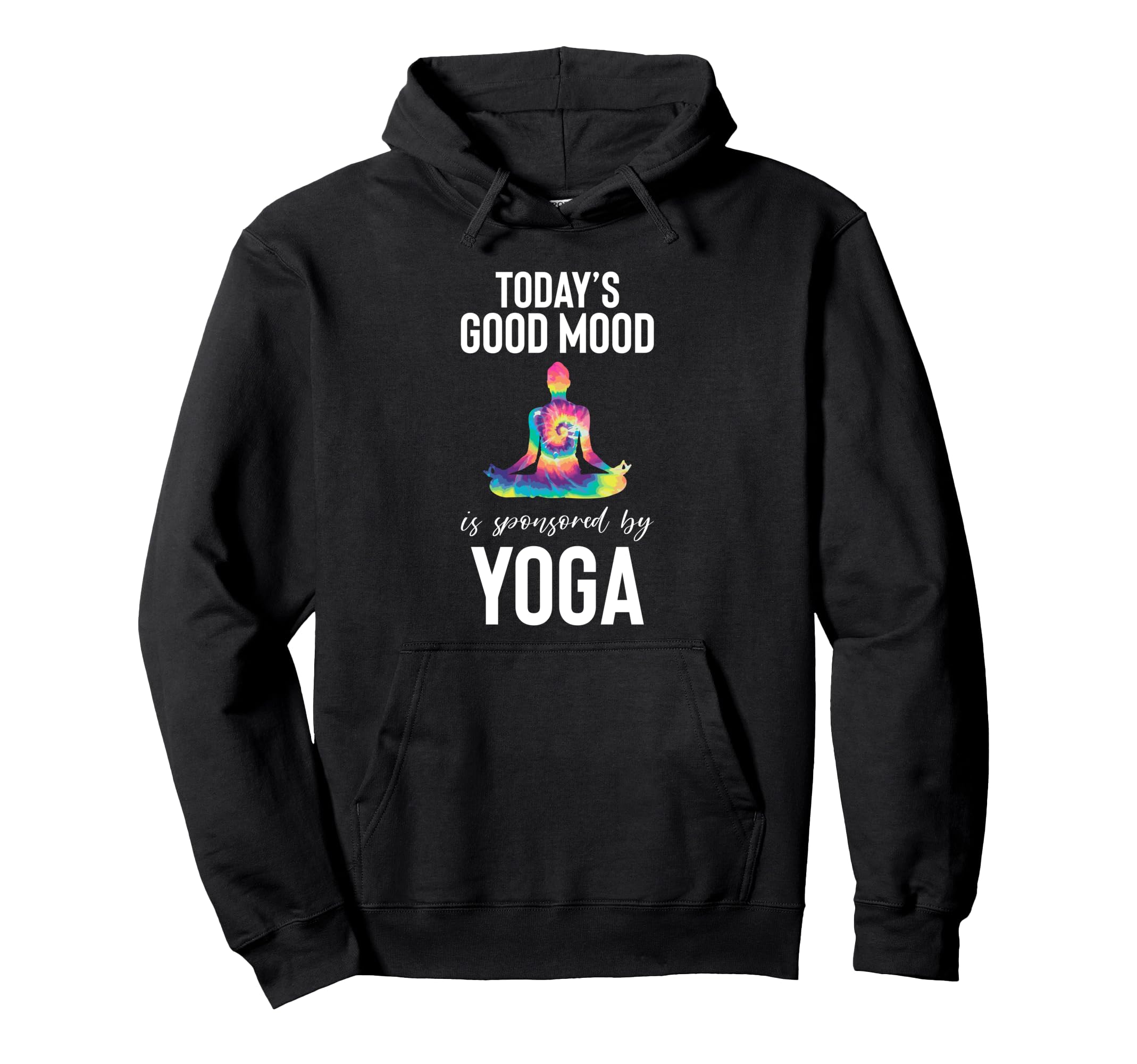 Todays Good Mood Is Sponsored Yoga Hoodie - Custom Art Print for Adults - T-Shirt, Sweatshirt, Hoodie