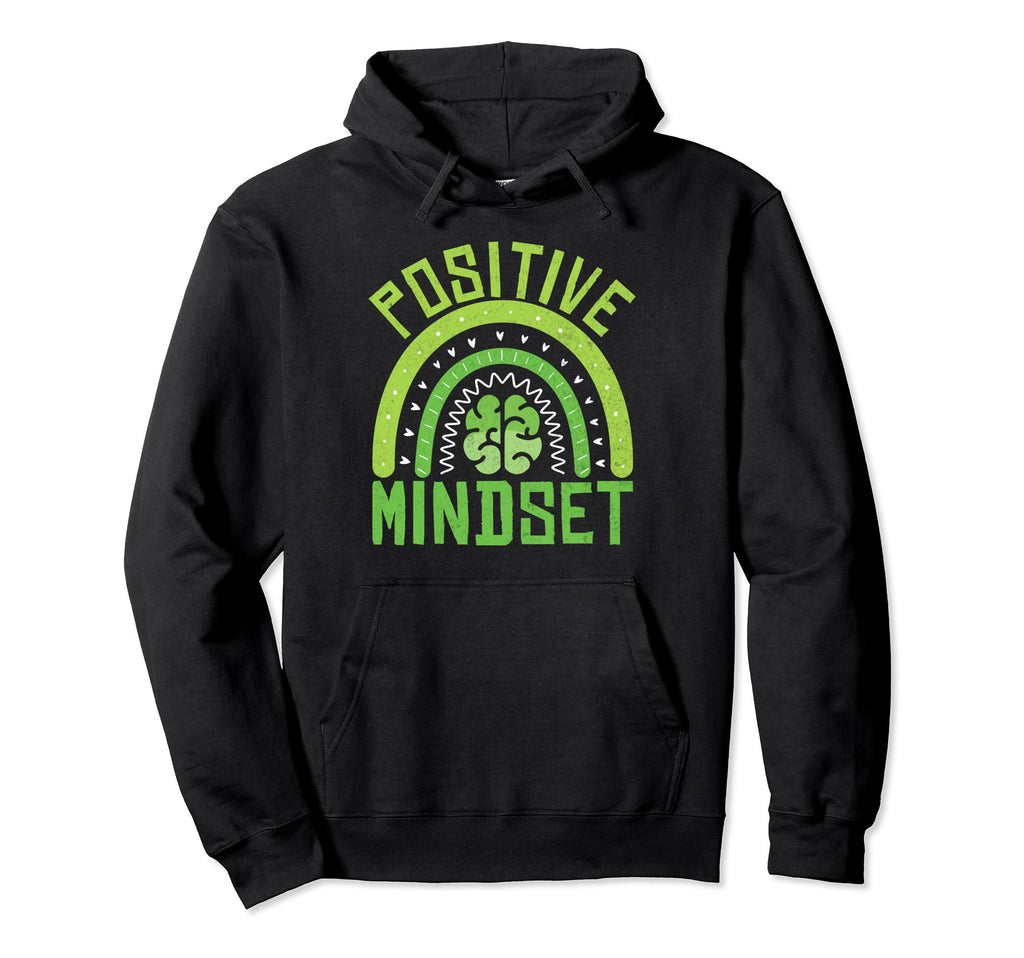 Positive Mindset Mental Health Hoodie - Streetwear Style Unisex - T-Shirt, Sweatshirt, Hoodie
