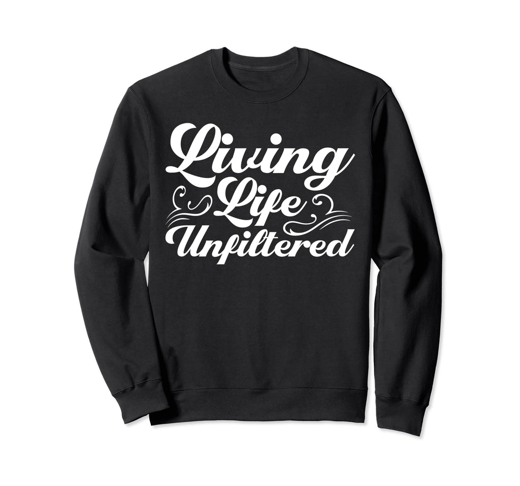 Antisocial Living Life Unfiltered Sweatshirt - Casual Everyday Wear Unisex - T-Shirt, Sweatshirt, Hoodie