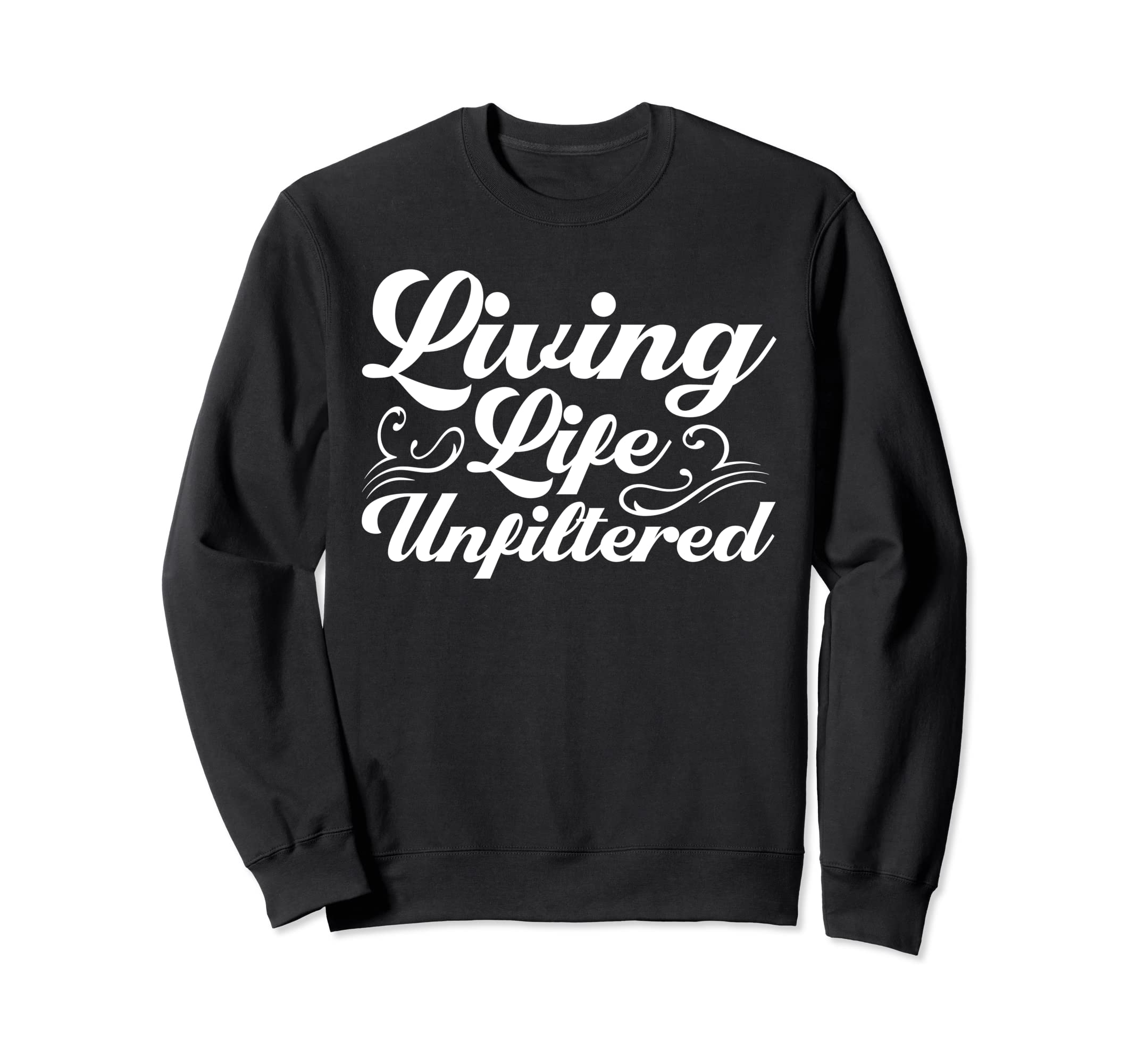 Antisocial Living Life Unfiltered Sweatshirt - Casual Everyday Wear Unisex - T-Shirt, Sweatshirt, Hoodie