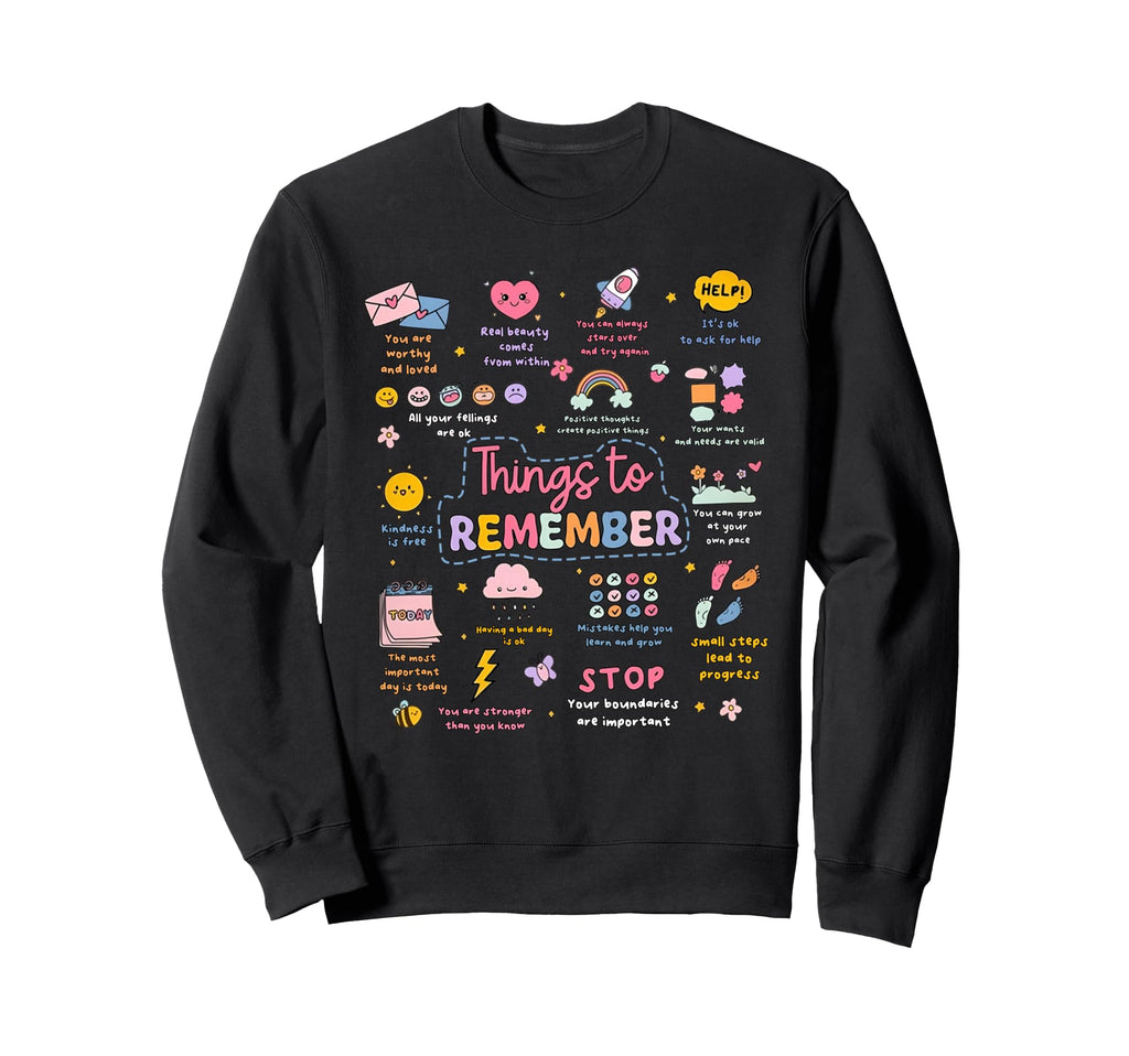 Things To Remember Mental Health Sweatshirt - Custom Art Print Unisex - T-Shirt, Sweatshirt, Hoodie
