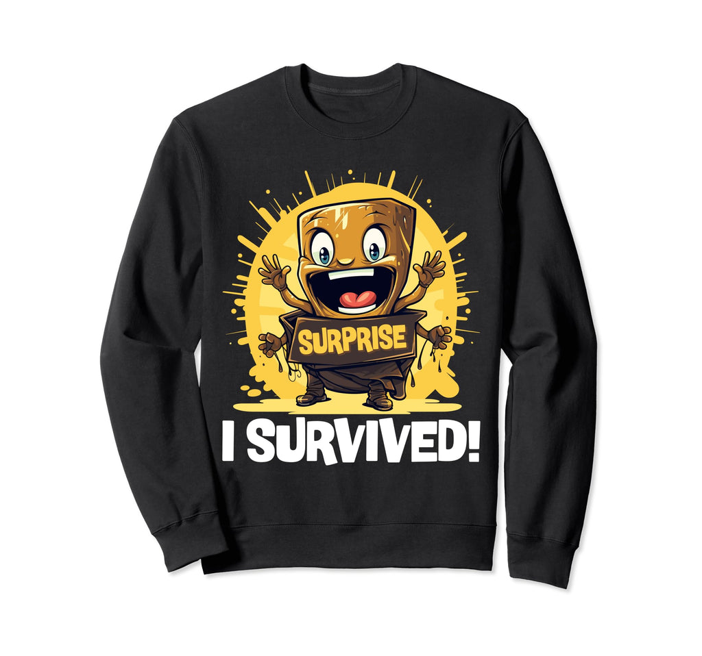 Surprise I Survived Funny Awareness Sweatshirt - Trendy Graphic Unisex - T-Shirt, Sweatshirt, Hoodie