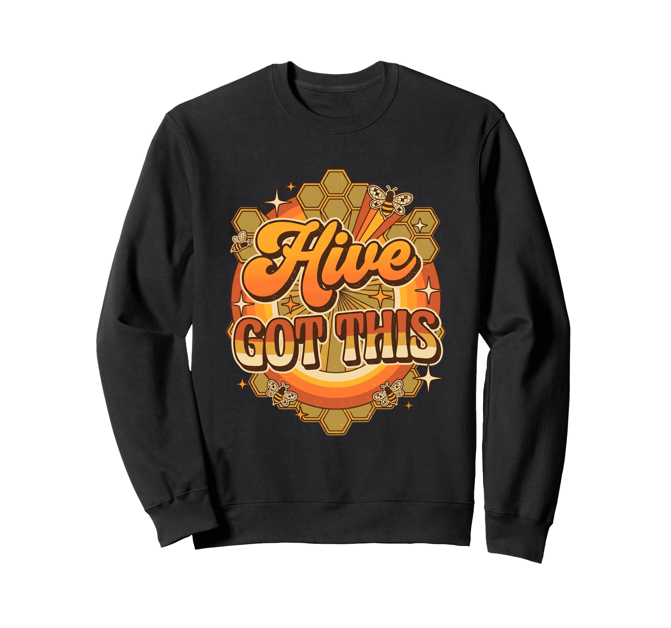 Hive Got This Honeycomb Groovy Sweatshirt - Fun Novelty Design Men Women - T-Shirt, Sweatshirt, Hoodie