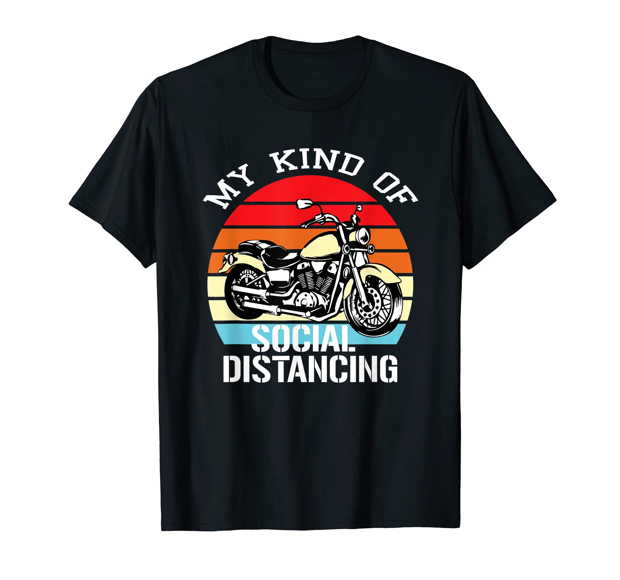 My Kind Social Distancing Funny Motorcycle T-Shirt - Trendy Graphic Unisex - T-Shirt, Sweatshirt, Hoodie