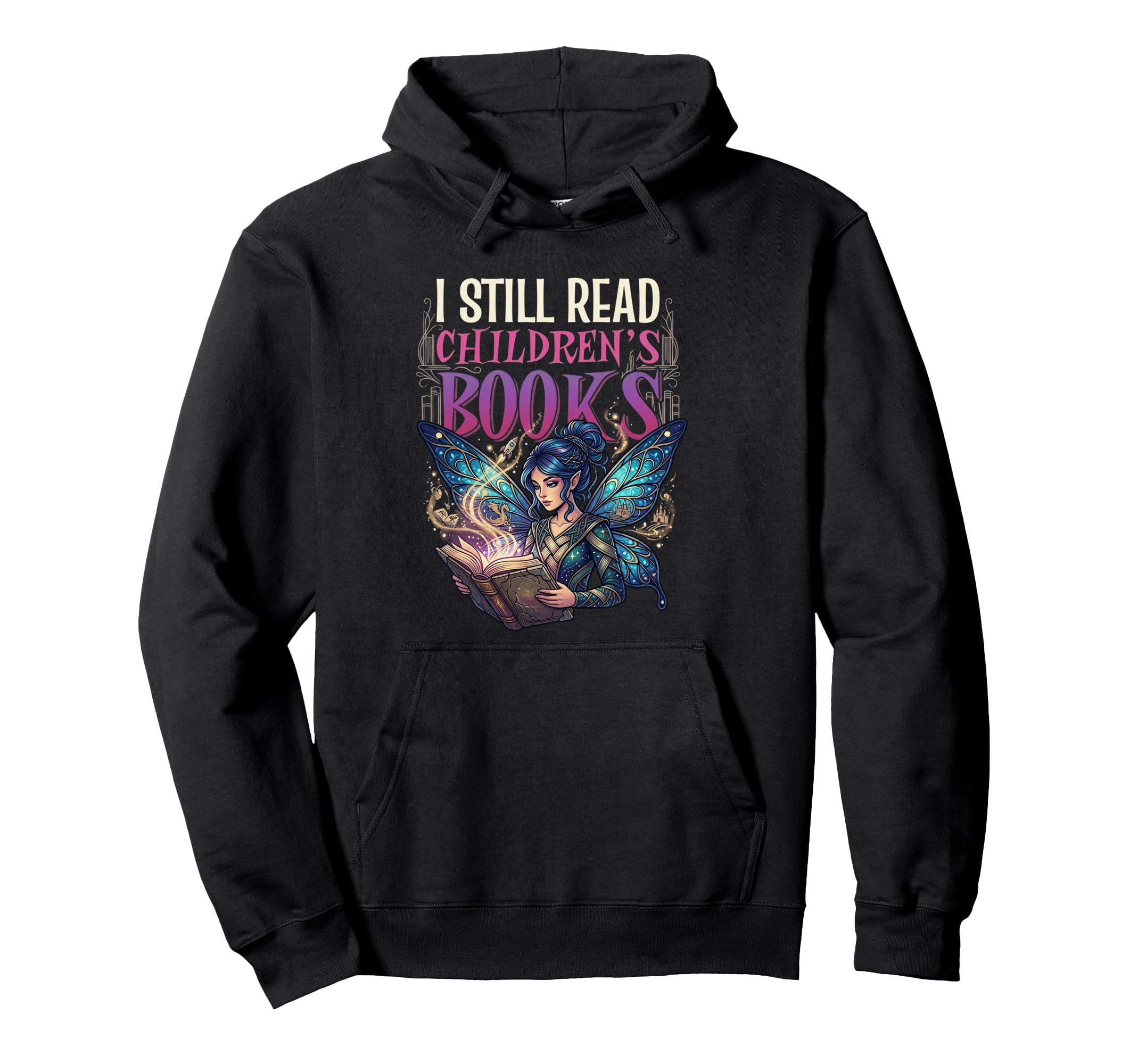 I Still Read Childrens Books Reading Hoodie - Graphic Print Men Women - T-Shirt, Sweatshirt, Hoodie