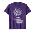Dont Believe Everything You Think T-Shirt - Minimalist Print Men Women - T-Shirt, Sweatshirt, Hoodie