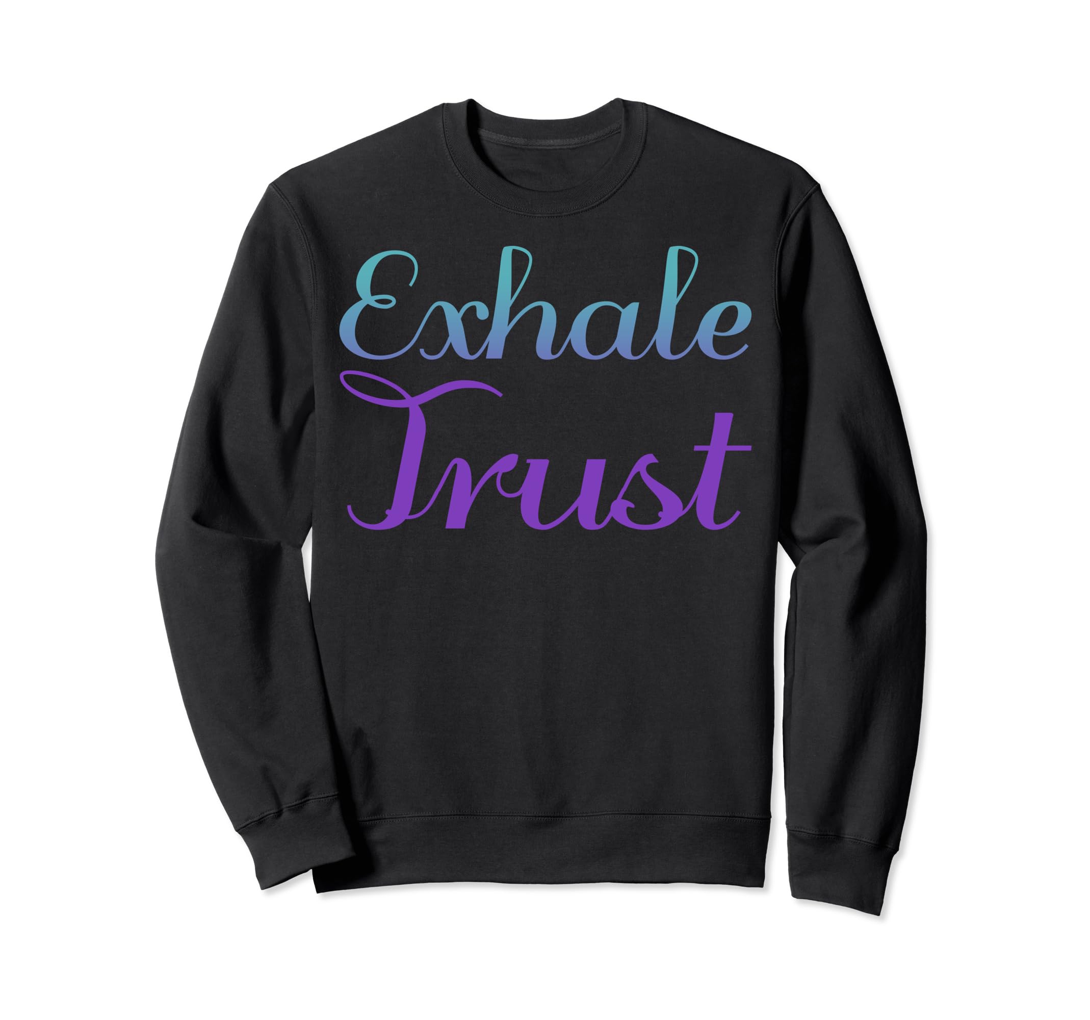 Exhale Trust Mental Health Awareness Sweatshirt - Fun Novelty Design Unisex - T-Shirt, Sweatshirt, Hoodie