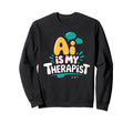 Ai Is My Therapist Funny Digital Sweatshirt - Minimalist Print Men Women - T-Shirt, Sweatshirt, Hoodie