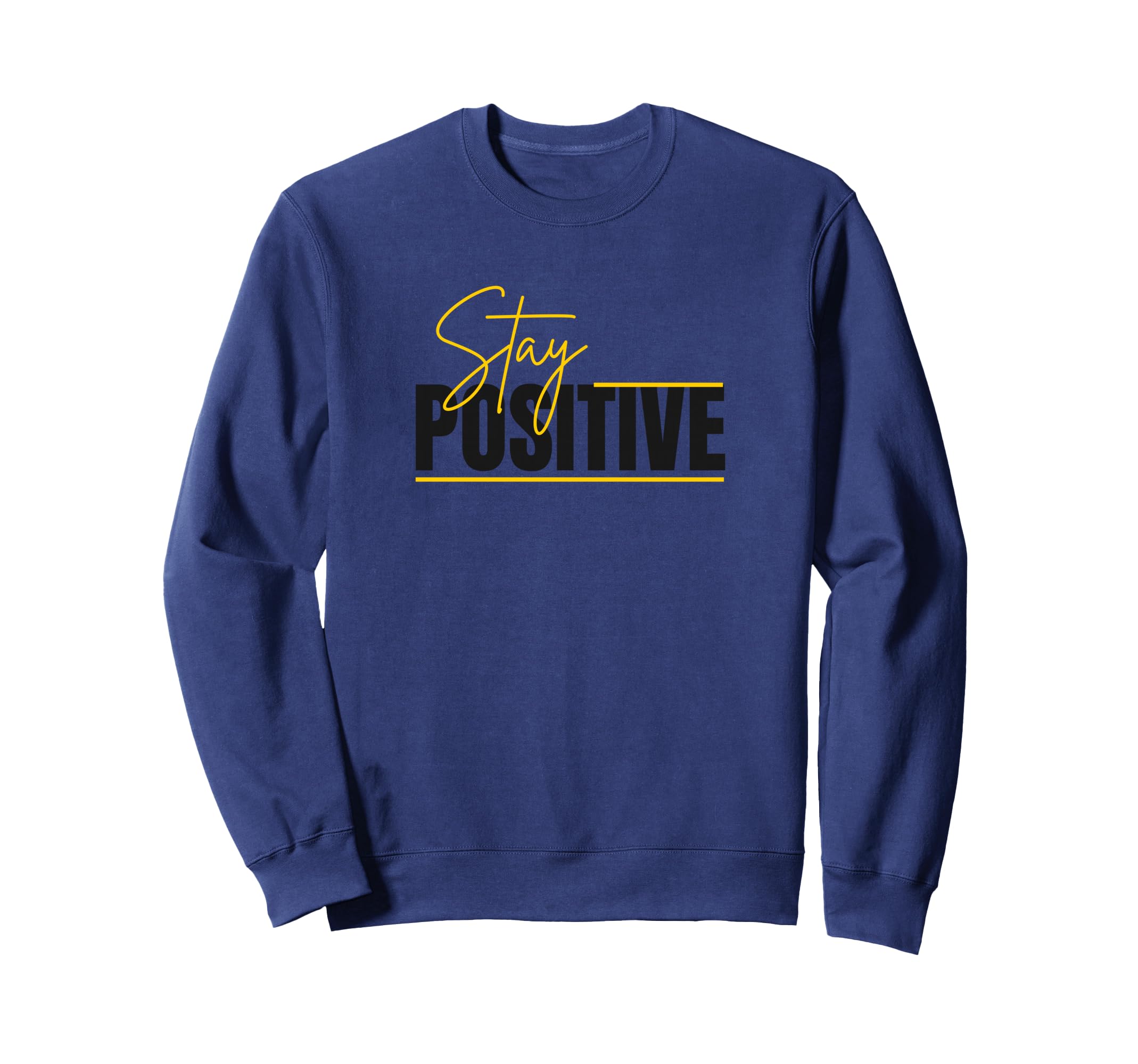 Stay Positive Mental Health Awareness Sweatshirt - Unique Graphic Unisex - T-Shirt, Sweatshirt, Hoodie