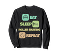 Eat Sleep Roller Skating Repeat Sweatshirt - Graphic Print for Adults - T-Shirt, Sweatshirt, Hoodie