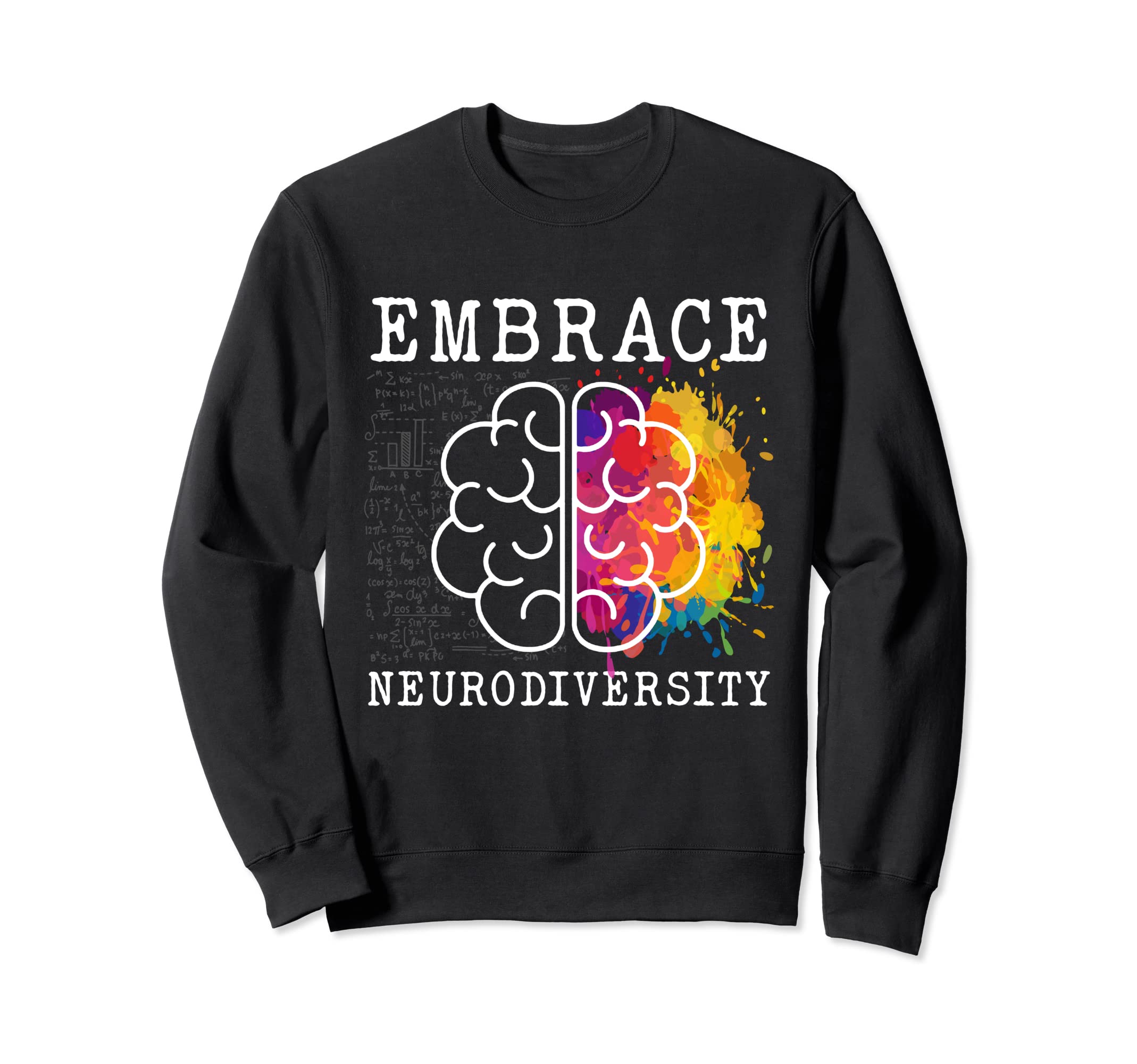 Embrace Neurodiversity Autism Adhd Asd Sweatshirt - Graphic Print Unisex - T-Shirt, Sweatshirt, Hoodie