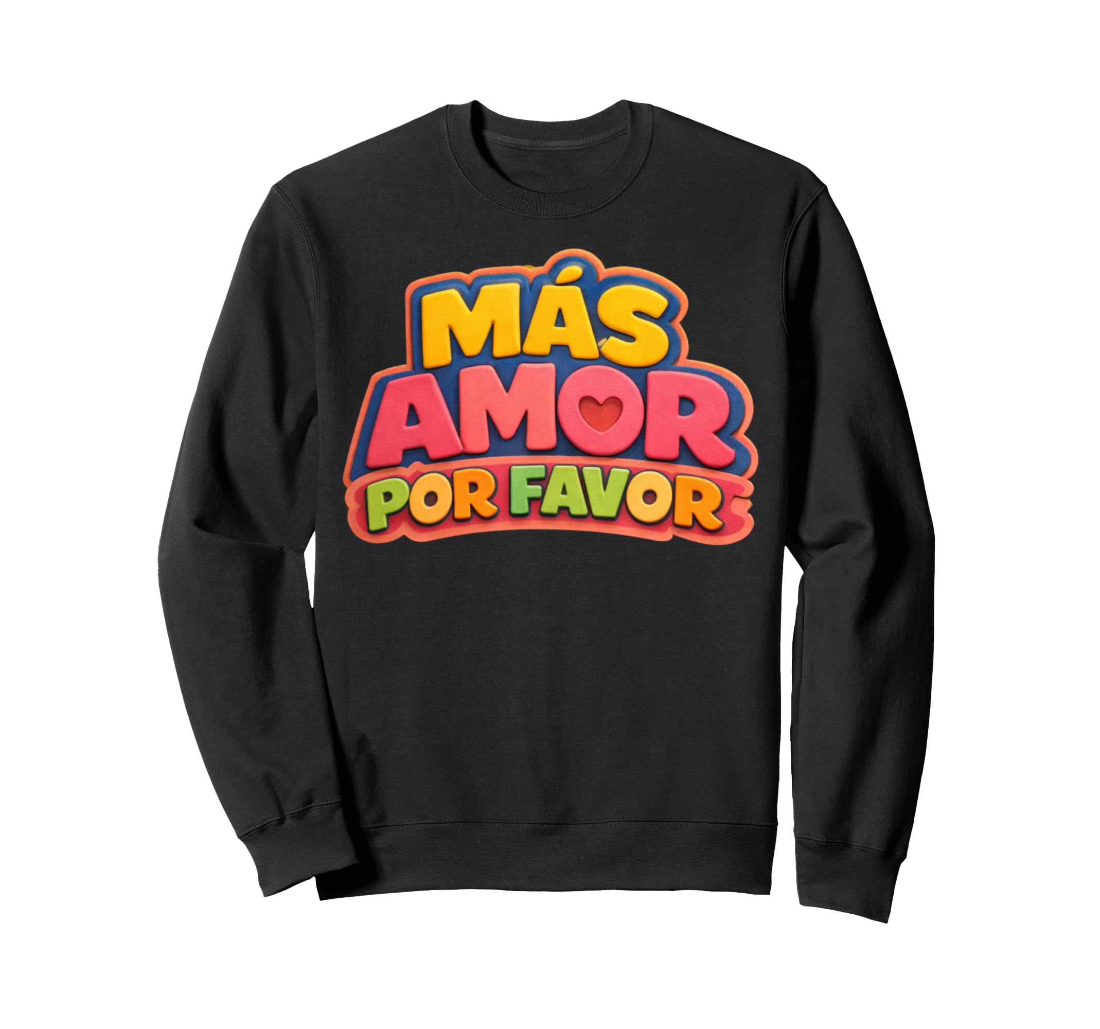 More Loves Please Mas Amor Por Sweatshirt - Unique Graphic for Adults - T-Shirt, Sweatshirt, Hoodie