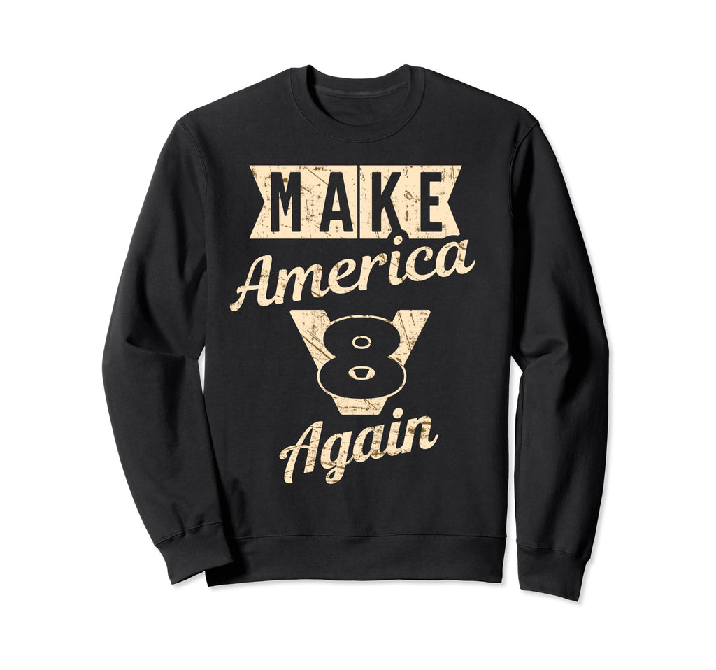 Make America V8 Again Funny Sweatshirt - Aesthetic Graphic Men Women - T-Shirt, Sweatshirt, Hoodie