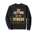 Letting Go Stress Motivational Sweatshirt - Graphic Print for Adults - T-Shirt, Sweatshirt, Hoodie
