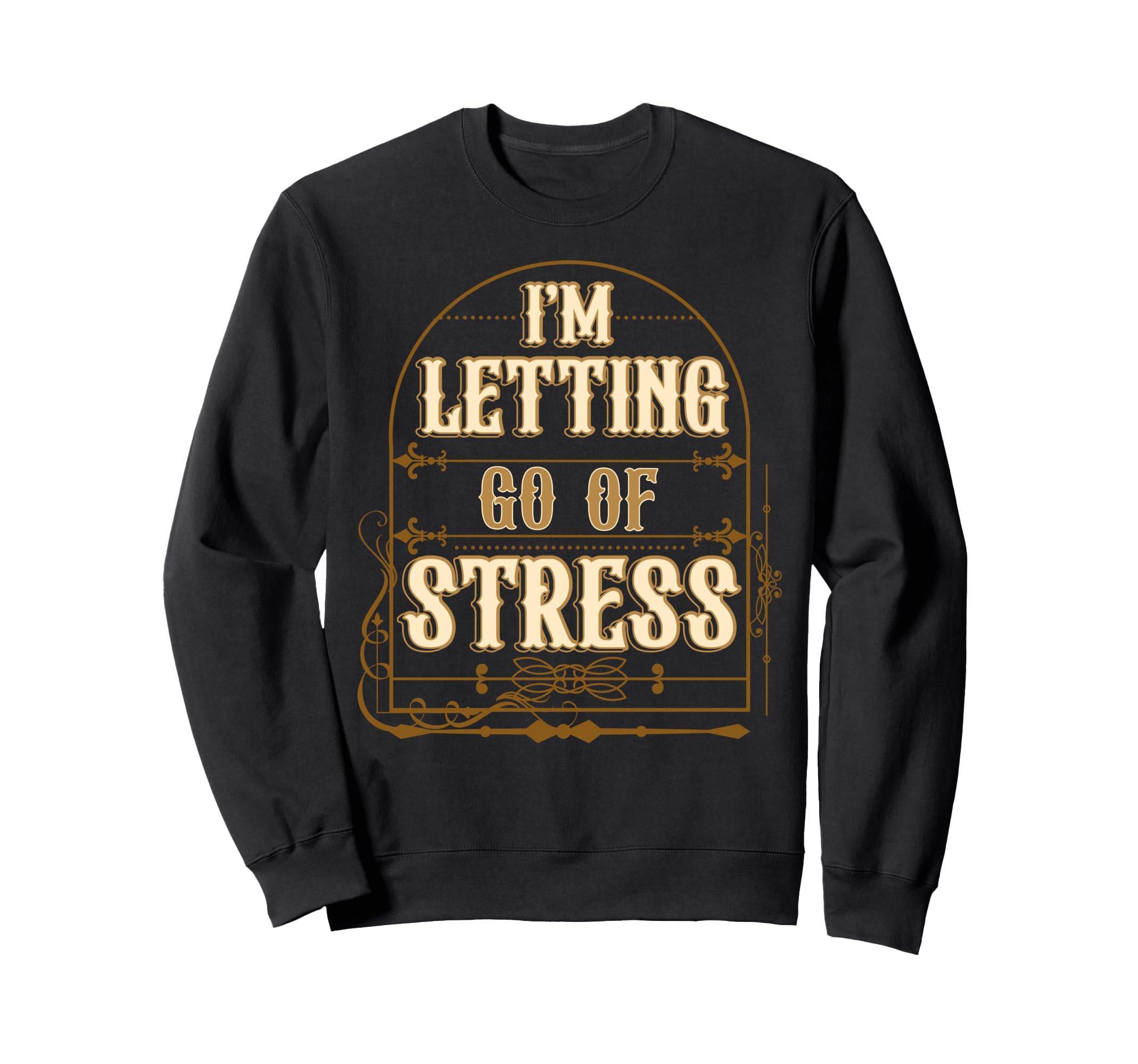 Letting Go Stress Motivational Sweatshirt - Graphic Print for Adults - T-Shirt, Sweatshirt, Hoodie